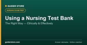How to Use a Nursing Test Bank the Right Way (Ethically and Effectively)