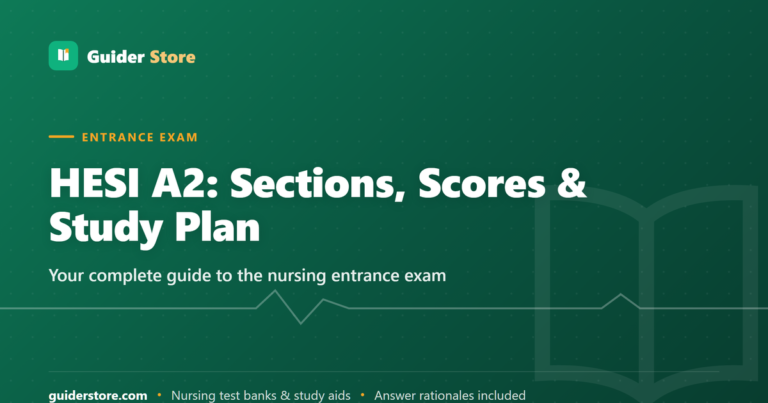 HESI A2 Exam: Complete Guide to Sections, Scoring, and Study Plan