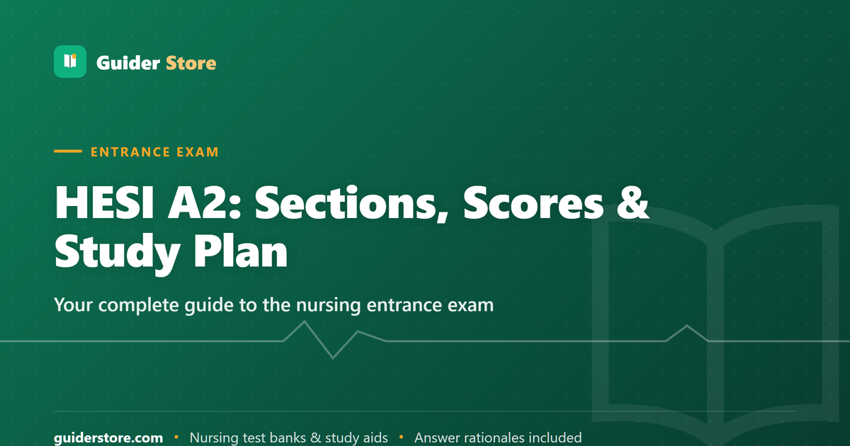 HESI A2 Exam: Complete Guide to Sections, Scoring, and Study Plan — Guider Store nursing study guide