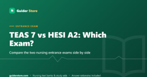 TEAS 7 vs HESI A2: Which Nursing Entrance Exam Should You Take?